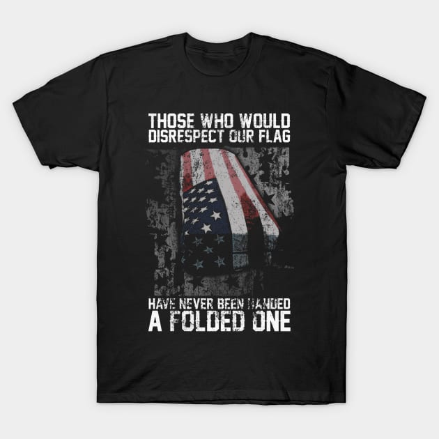 Those Who Would Disrespect Our Flag T-Shirt by QUYNH SOCIU